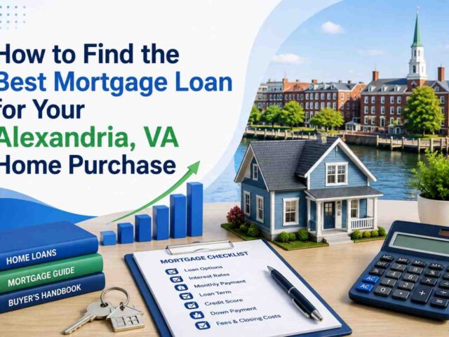 How to Find the Best Mortgage Loan for Your Alexandria, VA Home Purchase